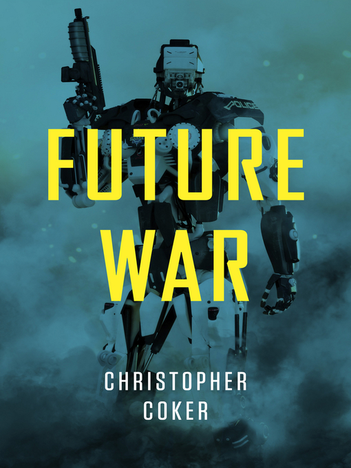 Title details for Future War by Christopher Coker - Available